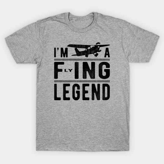 I’m A Flying Legend Sarcastic Sayings - Funny Pilot Gift T-Shirt by FrontalLobe